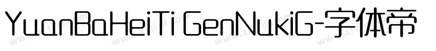 YuanBaHeiTi GenNukiG字体转换